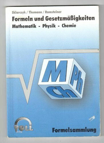 Formelsammlung Mathematik, Physik, Chemie: Zulassungsnummer ZN 195/07-R