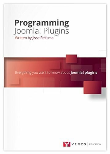 Programming Joomla Plugins: All You Ever Wanted to Know About Joomla Plugins