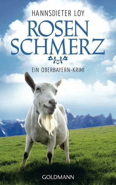 Rosenschmerz: Ein Oberbayern-Krimi