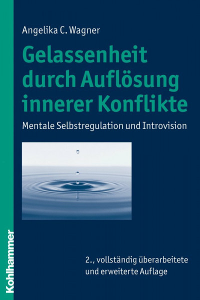 Gelassenheit durch Auflösung innerer Konflikte: Mentale Selbstregulation und Introvision