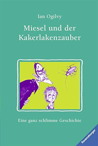 Miesel und der Kakerlakenzauber: Eine ganz schlimme Geschichte