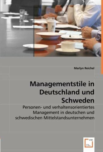Managementstile in Deutschland und Schweden: Personen- und verhaltensorientiertes Management in deutschen und schwedischen Mittelstandsunternehmen