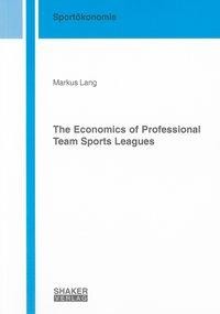 The Economics of Professional Team Sports Leagues