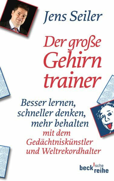 Der große Gehirntrainer: Besser lernen, schneller denken, mehr behalten mit dem Gedächtniskünstler und Weltrekordhalter