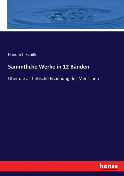 Sämmtliche Werke in 12 Bänden: Über die ästhetische Erziehung des Menschen
