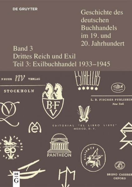 Geschichte des deutschen Buchhandels im 19. und 20. Jahrhundert. Band 3. Teilband 3. Buchhandel im deutschsprachigen Exil 1933-1945