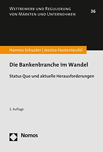 Die Bankenbranche im Wandel: Status Quo und aktuelle Herausforderungen (Wettbewerb und Regulierung von Märkten und Unternehmen)
