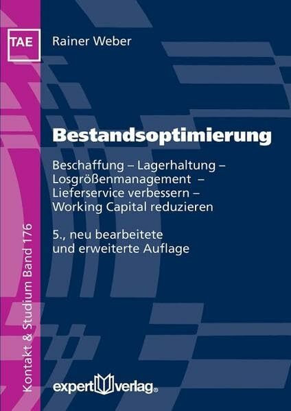 Bestandsoptimierung: Beschaffung – Lagerhaltung – Losgrößenmanagement – Lieferservice verbessern – Working Capital reduzieren (Kontakt & Studium)
