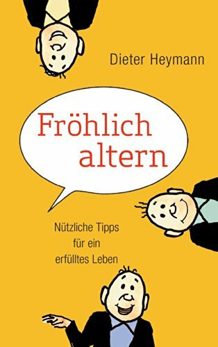 Fröhlich altern: Nützliche Tipps für ein erfülltes Leben
