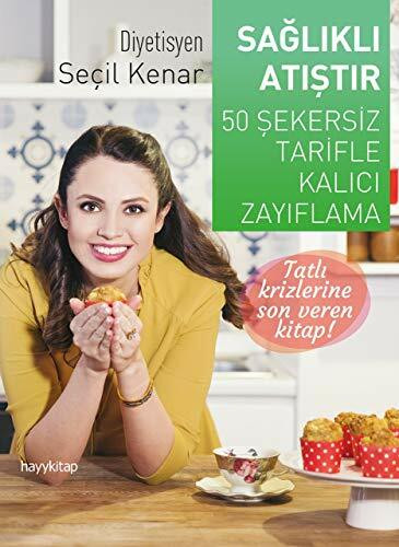 Saglikli Atislar: 50 Sekersiz Tarifle Kalici Zayiflama: 50 Şekersiz Tarifle Kalıcı Zayıflama