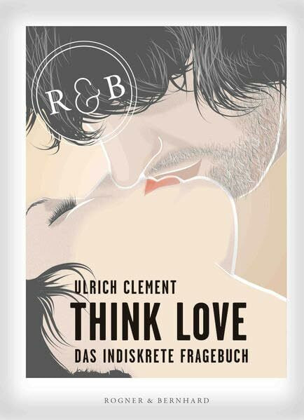 Think Love: Das indiskrete Fragebuch: Das indiskrete Fragebuch. Mit Platz für eigene Eintragungen