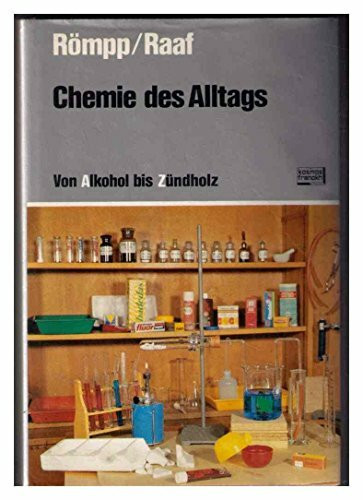 Chemie des Alltags : praktische Chemie für jedermann von Alkohol bis Zündholz