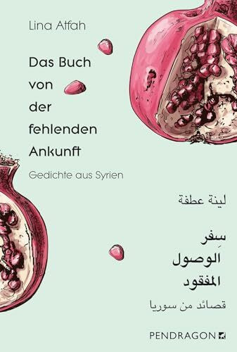 Das Buch von der fehlenden Ankunft: Gedichte Arabisch - Deutsch