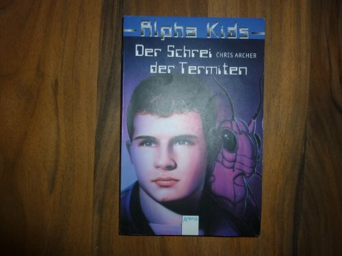 Der Schrei der Termiten (Alpha Kids)