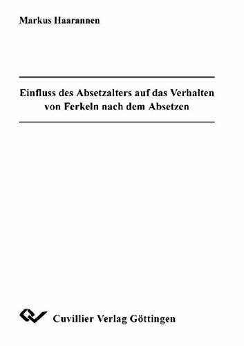 Einfluss des Absetzalters auf das Verhalten von Ferkeln nach dem Absetzen