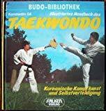 Illustriertes Handbuch des Taekwondo. Koreanische Kampfkunst und Selbstverteidigung.