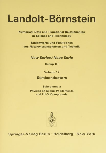 Physics of Group IV Elements and III-V Compounds / Physik der Elemente der IV. Gruppe und der III-V Verbindungen (Condensed Matter)