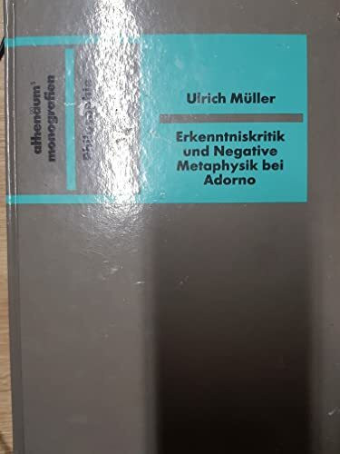 Erkenntniskritik und Negative Metaphysik bei Adorno. Eine Philosophie der dritten Reflektiertheit