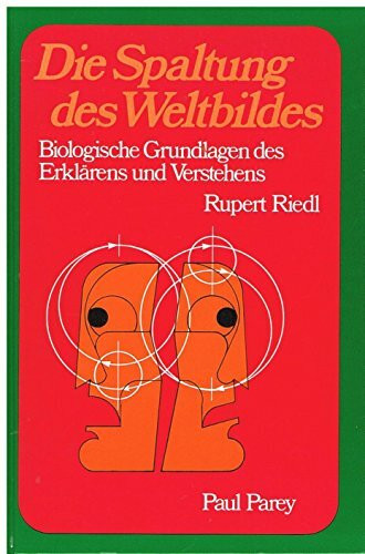 Die Spaltung des Weltbildes. Biologische Grundlagen des Erklärens und Verstehens