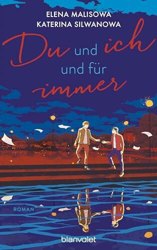 Du und ich und für immer: Roman - In Russland verboten, von TikTok geliebt: Das Finale der Romance-Trilogie über eine schwule Liebe in einem ... auf Deutsch! (Jura und Wolodja, Band 3)