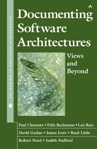 Documenting Software Architectures: Views and Beyond (Sei Series in Software Engineering)