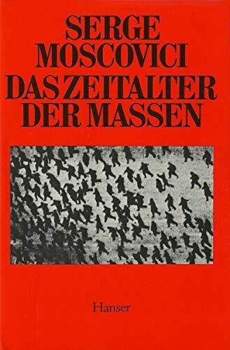 Das Zeitalter der Massen - Eine historische Abhandlung über die Massenpsychologie