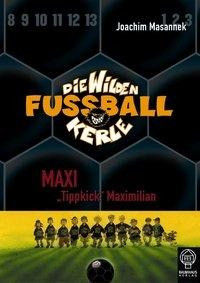 Die Wilden Fussballkerle 07. Maxi ' Tippkick' Maximilian