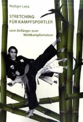 Stretching für Kampfsportler, vom Anfänger zum Wettkampfamateur