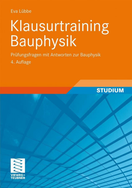 Klausurtraining Bauphysik: Prüfungsfragen mit Antworten zur Bauphysik