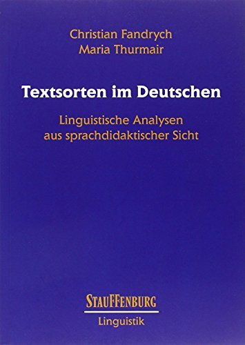 Textsorten im Deutschen: Linguistische Analysen aus sprachdidaktischer Sicht (Stauffenburg Linguistik)