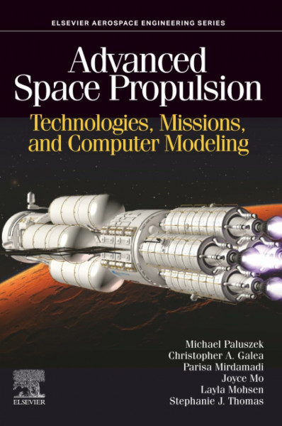 Advanced Space Propulsion: Technologies, Missions, and Computer Modeling (Aerospace Engineering)