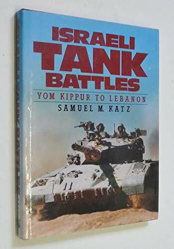 Israeli Tank Battles: Yom Kippur to Lebanon