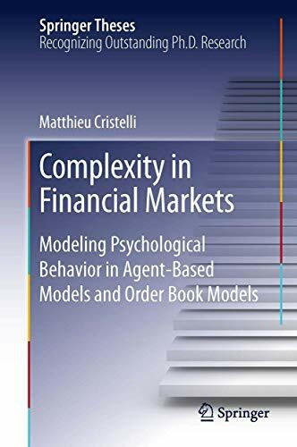 Complexity in Financial Markets: Modeling Psychological Behavior in Agent-Based Models and Order Book Models (Springer Theses)