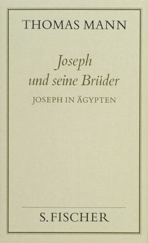Joseph und seine Brüder III. Joseph in Ägypten (Thomas Mann, Gesammelte Werke in Einzelbänden. Frankfurter Ausgabe)