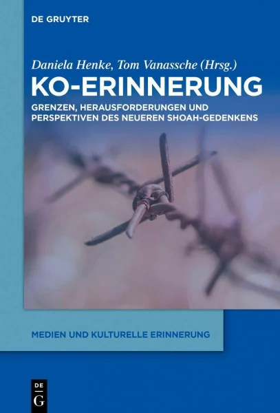 Ko-Erinnerung: Grenzen, Herausforderungen und Perspektiven des neueren Shoah-Gedenkens (Medien und kulturelle Erinnerung, 2, Band 2)