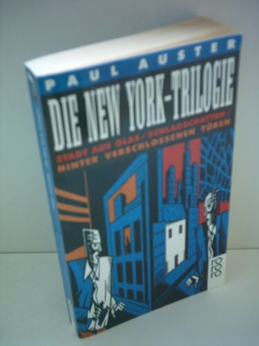 Die New York-Trilogie: Stadt aus Glas / Schlagschatten / Hinter verschlossenen Türen