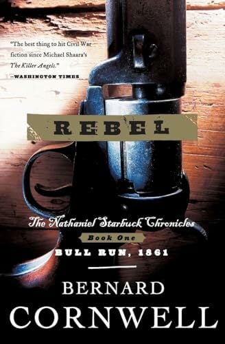 Rebel: The Nathaniel Starbuck Chronicles: Book One (Starbuck Chronicles, 1, Band 1) Rebel: The Nathaniel Starbuck Chronicles: Book One (Starbuck Chronicles, 1, Band 1)