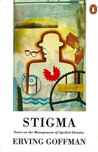 Stigma: Notes on the Management of Spoiled Identity