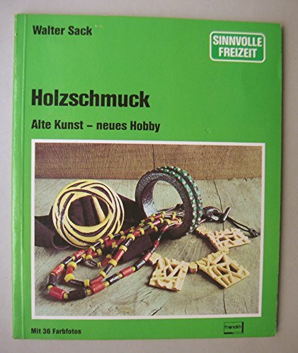 Holzschmuck. Alte Kunst, neues Hobby