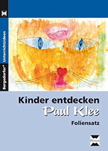 Kinder entdecken Paul Klee - Foliensatz: (1. bis 6. Klasse) (Kinder entdecken Künstler)