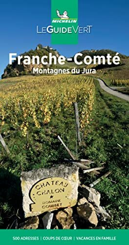 Michelin Le Guide Vert Franche-Comté,Jura: montagnes du Jura (MICHELIN Grüne Reiseführer)