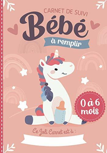 Carnet de Suivi Bébé à remplir 0 à 6 mois: cahier tout en un pour un suivi quotidien de bébé de son allaitement, de son sommeil et de sa santé | couverture licorne (Carnets de suivi bébé 0-6 mois)