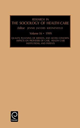 Quality, Planning of Services, and Access Concerns: Vol 16 (Research in the Sociology of Health Care, Band 16)