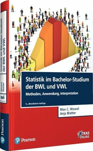 Statistik im Bachelor-Studium der BWL und VWL: Methoden, Anwendung, Interpretation (Pearson Studium - Economic BWL)