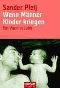 Wenn Männer Kinder kriegen: Ein Vater erzählt