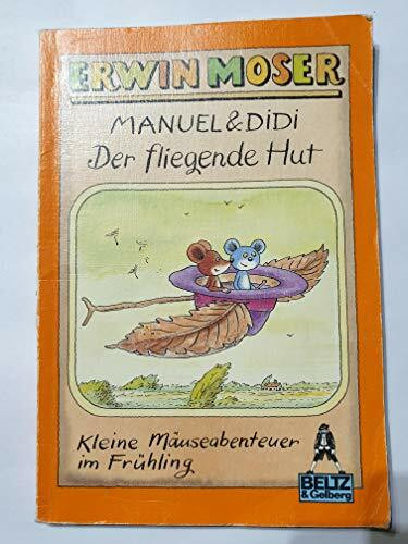 Manuel & Didi: Der fliegende Hut: Kleine Mäuseabenteuer im Frühling. Bildergeschichten (Gulliver)
