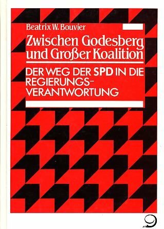 Zwischen Godesberg und grosser Koalition: Der Weg der SPD in die Regierungsverantwortung (Veröffentlichungen des Instituts für Sozialgeschichte Braunschweig,... Zwischen Godesberg und grosser Koalition: Der Weg der SPD in die Regierungsverantwortung (Veröffentlichungen des Instituts für Sozialgeschichte Braunschweig, Bonn)