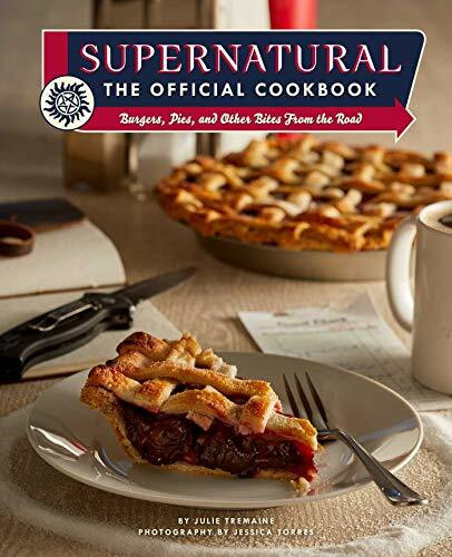 Supernatural: The Official Cookbook: Burgers, Pies, and Other Bites from the Road (Science Fiction Fantasy, Band 2)