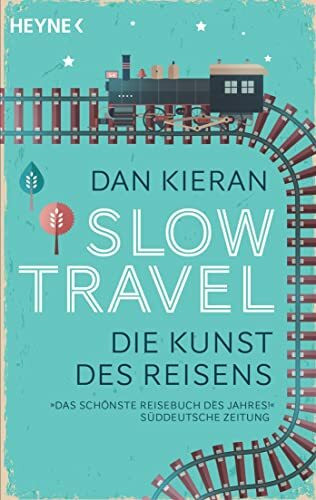 Slow Travel: Die Kunst des Reisens