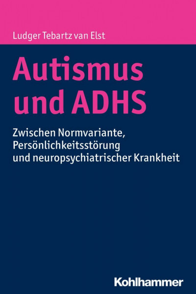 Autismus und ADHS: Zwischen Normvariante, Persönlichkeitsstörung und neuropsychiatrischer Krankheit